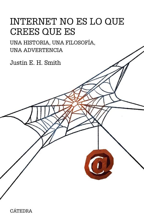 INTERNET NO ES LO QUE CREES QUE ES | 9788437647579 | SMITH, JUSTIN ERIK HALLDÓR | Galatea Llibres | Llibreria online de Reus, Tarragona | Comprar llibres en català i castellà online