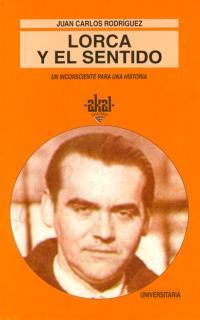 LORCA Y EL SENTIDO | 9788446004257 | RODRIGUEZ, JUAN CARLOS | Galatea Llibres | Llibreria online de Reus, Tarragona | Comprar llibres en català i castellà online