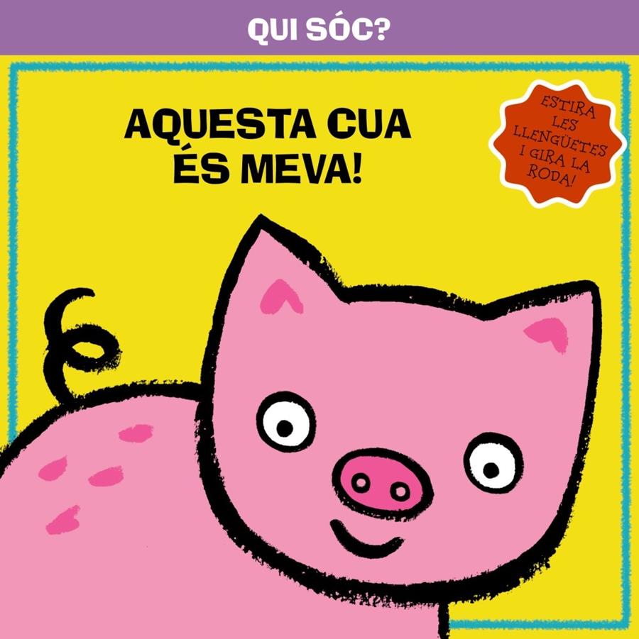 QUI SÓC? AQUESTA CUA ÉS MEVA! | 9788499064291 | Galatea Llibres | Llibreria online de Reus, Tarragona | Comprar llibres en català i castellà online