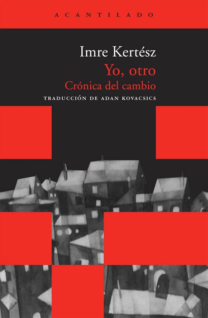 YO, OTRO. CRONICA DEL CAMBIO | 9788492649631 | KERTESZ, IMRE | Galatea Llibres | Llibreria online de Reus, Tarragona | Comprar llibres en català i castellà online