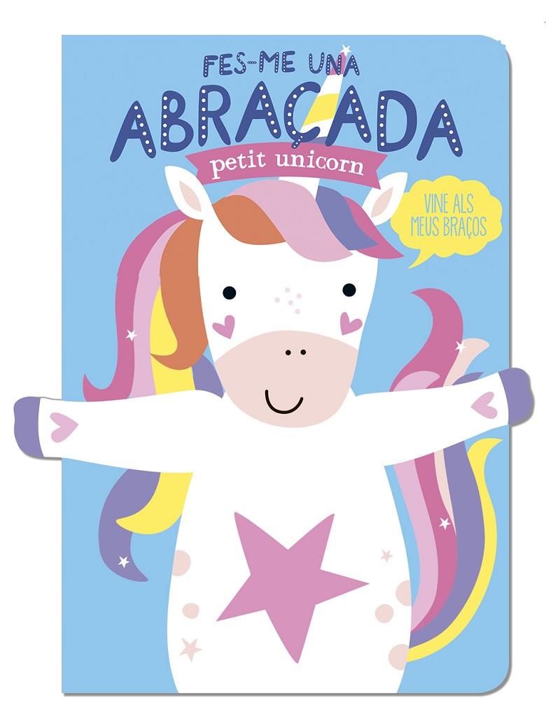 FES-ME UNA ABRAÇADA PETIT UNICORN | 9788412791433 | LOUWERS, TANJA/DE BEER, ESTHER | Galatea Llibres | Llibreria online de Reus, Tarragona | Comprar llibres en català i castellà online