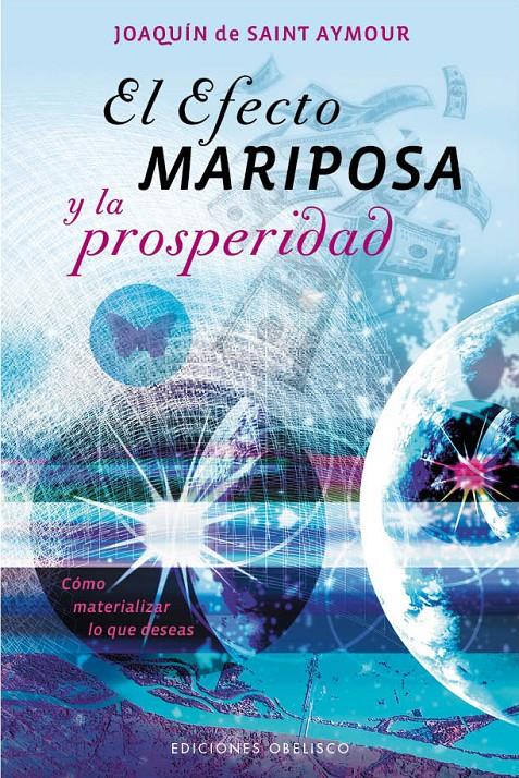 EL EFECTO MARIPOSA Y LA PROSPERIDAD | 9788415968085 | DE SAINT AYMOUR, JOAQUÍN | Galatea Llibres | Llibreria online de Reus, Tarragona | Comprar llibres en català i castellà online