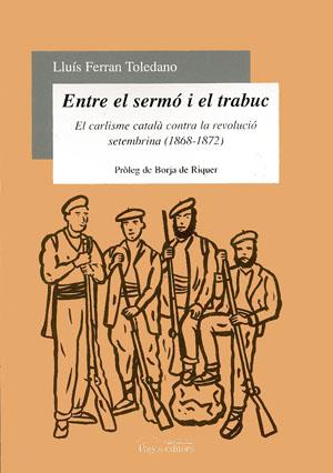 ENTRE EL SERMO I EL TRABUC. EL CARLISME CATALA(...)1868-1872 | 9788479358112 | FERRAN TOLEDANO, LLUIS | Galatea Llibres | Librería online de Reus, Tarragona | Comprar libros en catalán y castellano online