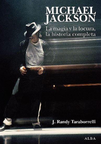 MICHAEL JACKSON. LA MAGIA Y LA LOCURA, LA HISTORIA COMPLETA | 9788484284833 | TARABORRELLI, J. RANDY | Galatea Llibres | Llibreria online de Reus, Tarragona | Comprar llibres en català i castellà online