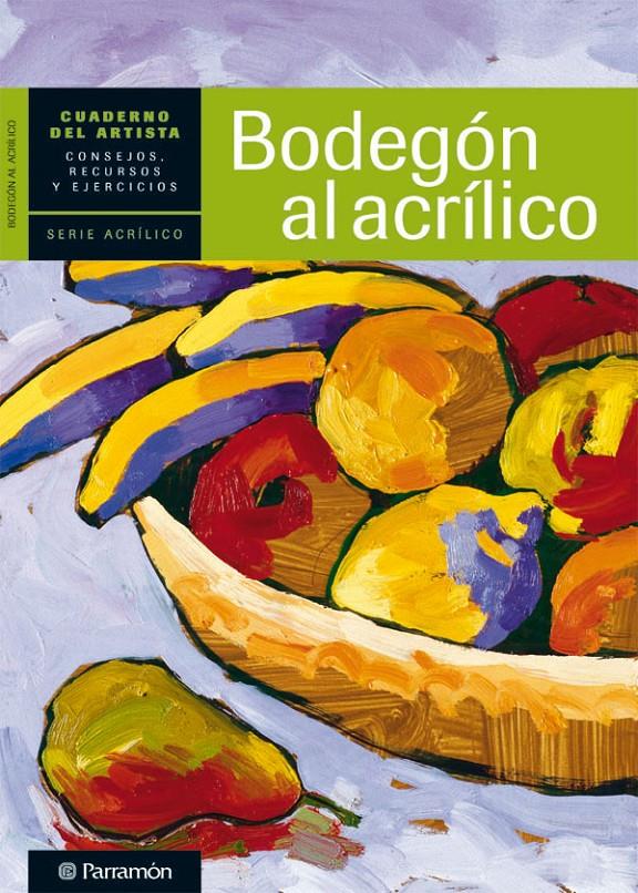 BODEGÓN AL ACRÍLICO | 9788434237414 | PARRAMON | Galatea Llibres | Librería online de Reus, Tarragona | Comprar libros en catalán y castellano online