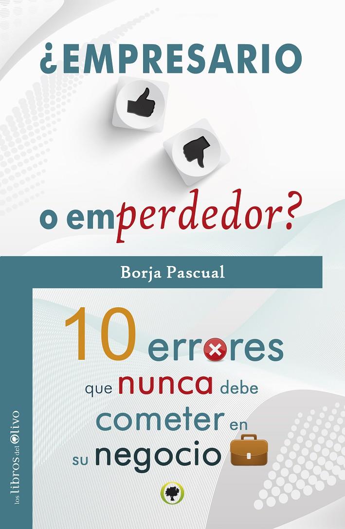 EMPRESARIO O EMPERDEDOR: 10 ERRORES QUE NUNCA DEBE COMETER EN SU NEGOCIO | 9788494214295 | PASCUAL, BORJA | Galatea Llibres | Llibreria online de Reus, Tarragona | Comprar llibres en català i castellà online