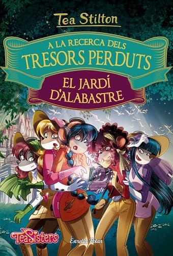 A LA RECERCA DELS TRESORS PERDUTS 1: EL JARDÍ D'ALABASTRE | 9788491372158 | STILTON, TEA | Galatea Llibres | Llibreria online de Reus, Tarragona | Comprar llibres en català i castellà online