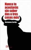 NO TE ACOSTARAS SIN SABER DOS O TRES COSAS MAS | 9788476697009 | HERMANOS CORTIJO | Galatea Llibres | Llibreria online de Reus, Tarragona | Comprar llibres en català i castellà online