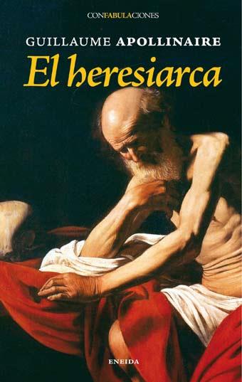 HERESIARCA, EL | 9788492491346 | APOLLINAIRE, GUILLAUME | Galatea Llibres | Llibreria online de Reus, Tarragona | Comprar llibres en català i castellà online