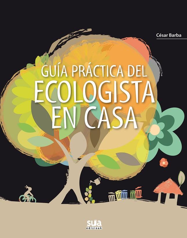 GUIA PRÁCTICA DEL ECOLOGISTA EN CASA | 9788482165790 | BARBA, CESAR | Galatea Llibres | Librería online de Reus, Tarragona | Comprar libros en catalán y castellano online