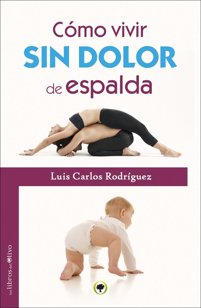 CÓMO VIVIR SIN DOLOR DE ESPALDA | 9788494170492 | RODRÍGUEZ, LUIS CARLOS | Galatea Llibres | Llibreria online de Reus, Tarragona | Comprar llibres en català i castellà online