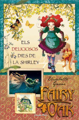 DELICIOSOS DIES DE LA SHIRLEY, ELS. FAIRY OAK | 9788499320199 | GNONE, ELISABETTA | Galatea Llibres | Llibreria online de Reus, Tarragona | Comprar llibres en català i castellà online