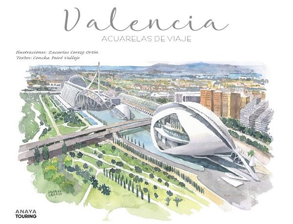 VALENCIA. ACUARELAS DE VIAJE | 9788491586746 | CEREZO ORTÍN, ZACARÍAS/PEIRÓ VALLEJO, CONCHA | Galatea Llibres | Llibreria online de Reus, Tarragona | Comprar llibres en català i castellà online