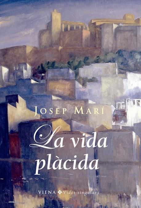 VIDA PLACIDA, LA | 9788483305959 | MARÍ,  JOSEP | Galatea Llibres | Librería online de Reus, Tarragona | Comprar libros en catalán y castellano online