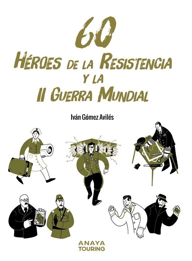 60 HÉROES DE LA RESISTENCIA Y LA II GUERRA MUNDIAL | 9788491586654 | GÓMEZ AVILÉS, IVÁN | Galatea Llibres | Llibreria online de Reus, Tarragona | Comprar llibres en català i castellà online