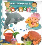 EL MAR. MINIDICCIONARIO DE LOS BEBES | 9788491672333 | PANINI BOOKS | Galatea Llibres | Llibreria online de Reus, Tarragona | Comprar llibres en català i castellà online