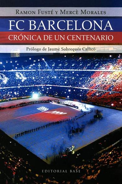 FC BARCELONA. CRONICA DE UN CENTENARIO | 9788485031115 | FUSTE, RAMON ; MORALES, MERCE | Galatea Llibres | Librería online de Reus, Tarragona | Comprar libros en catalán y castellano online