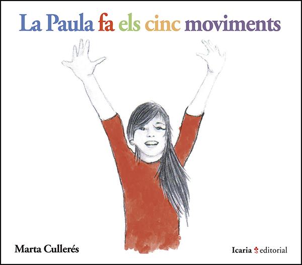 LA PAULA FA ELS CINC MOVIMENTS | 9788498887211 | CULLERÉS, MARTA | Galatea Llibres | Llibreria online de Reus, Tarragona | Comprar llibres en català i castellà online