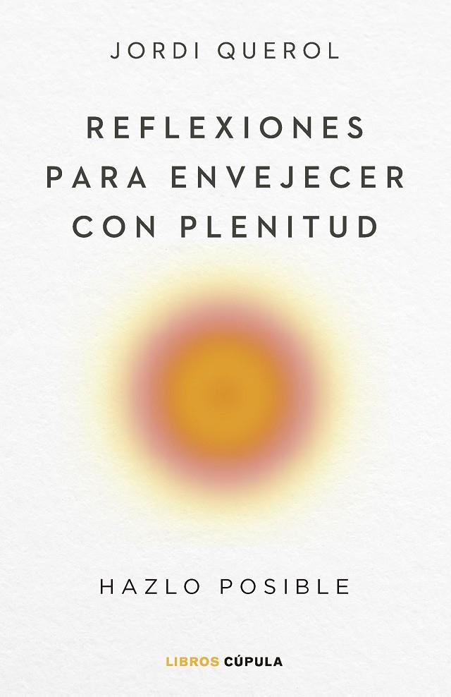 REFLEXIONES PARA ENVEJECER CON PLENITUD | 9788448040710 | QUEROL, JORDI | Galatea Llibres | Llibreria online de Reus, Tarragona | Comprar llibres en català i castellà online