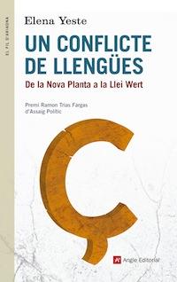 UN CONFLICTE DE LLENGÜES. DE LA NOVA PLANTA A LA LLEI WERT | 9788416139361 | YESTE, ELENA | Galatea Llibres | Librería online de Reus, Tarragona | Comprar libros en catalán y castellano online