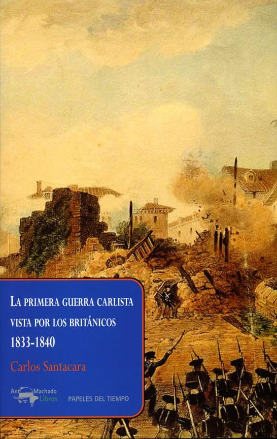 LA PRIMERA GUERRA CARLISTA VISTA POR LOS BRITÁNICOS, 1833-1840 | 9788477742654 | SANTACARA, CARLOS | Galatea Llibres | Llibreria online de Reus, Tarragona | Comprar llibres en català i castellà online