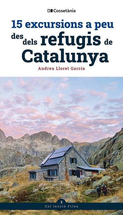 15 EXCURSIONS A PEU DES DELS REFUGIS DE CATALUNYA | 9788413564654 | LLORET GARCIA, ANDREU | Galatea Llibres | Librería online de Reus, Tarragona | Comprar libros en catalán y castellano online