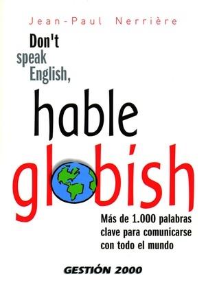 DON'T SPEAK ENGLISH, HABLE GLOBISH | 9788496426238 | NERRIERE, JEAN-PAUL | Galatea Llibres | Llibreria online de Reus, Tarragona | Comprar llibres en català i castellà online