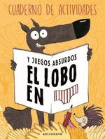 EL LOBO EN CALZONCILLOS CUADERNO ACTIVIDADES JUEGOS ABSURDOS | 9788467938272 | LUPANO, WILFRID | Galatea Llibres | Llibreria online de Reus, Tarragona | Comprar llibres en català i castellà online