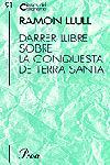 DARRER LLIBRE SOBRE LA CONQUESTA DE TERRA SANTA | 9788484375098 | LLULL, RAMON | Galatea Llibres | Llibreria online de Reus, Tarragona | Comprar llibres en català i castellà online