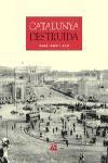 CATALUNYA DESTRUIDA | 9788429756043 | BARRAL I ALTET, XAVIER | Galatea Llibres | Librería online de Reus, Tarragona | Comprar libros en catalán y castellano online