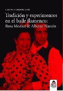 TRADICIÓN Y EXPERIMENTOS EN EL BAILE FLAMENCO: ROSA MONTES Y ALBERTO ALARCÓN | 9788496357860 | CORDOWINUS, NADINE | Galatea Llibres | Llibreria online de Reus, Tarragona | Comprar llibres en català i castellà online