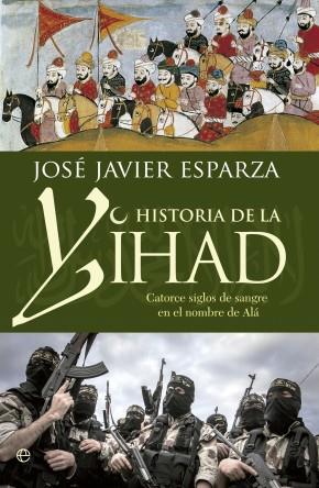 HISTORIA DE LA YIHAD | 9788490603642 | ESPARZA, JOSÉ JAVIER | Galatea Llibres | Llibreria online de Reus, Tarragona | Comprar llibres en català i castellà online