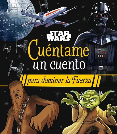 STAR WARS. CUÉNTAME UN CUENTO PARA DOMINAR LA FUERZA | 9788408290063 | Galatea Llibres | Llibreria online de Reus, Tarragona | Comprar llibres en català i castellà online