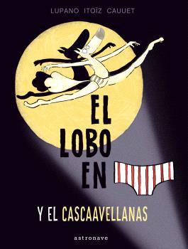 EL LOBO EN CALZONCILLOS Y EL CASCAAVELLANAS 6 | 9788467948660 | LUPANO, WILFRID | Galatea Llibres | Llibreria online de Reus, Tarragona | Comprar llibres en català i castellà online