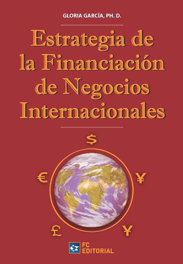 ESTRATEGIA DE LA FINANCIACIÓN DE NEGOCIOS INTERNACIONALES | 9788416671021 | GARCÍA, GLÒRIA | Galatea Llibres | Llibreria online de Reus, Tarragona | Comprar llibres en català i castellà online