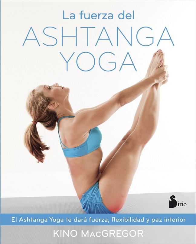 LA FUERZA DEL ASHTANGA YOGA | 9788416579037 | MCGREGOR, KINO | Galatea Llibres | Llibreria online de Reus, Tarragona | Comprar llibres en català i castellà online