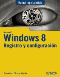 WINDOWS 8. REGISTRO Y CONFIGURACIÓN | 9788441532717 | CHARTE, FRANCISCO | Galatea Llibres | Llibreria online de Reus, Tarragona | Comprar llibres en català i castellà online