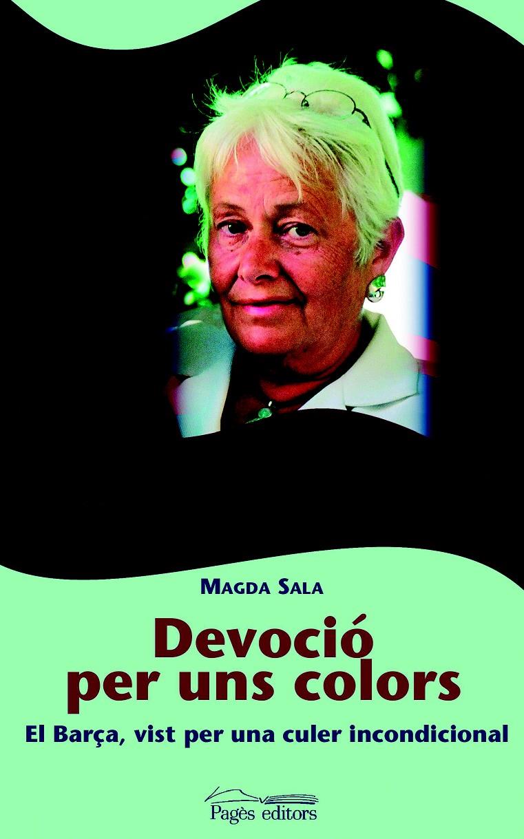 DEVOCIO PER UNS COLORS -EL BARÇA VIST PER UNA CULER INCONDIC | 9788497792431 | SALA, MAGDA | Galatea Llibres | Librería online de Reus, Tarragona | Comprar libros en catalán y castellano online