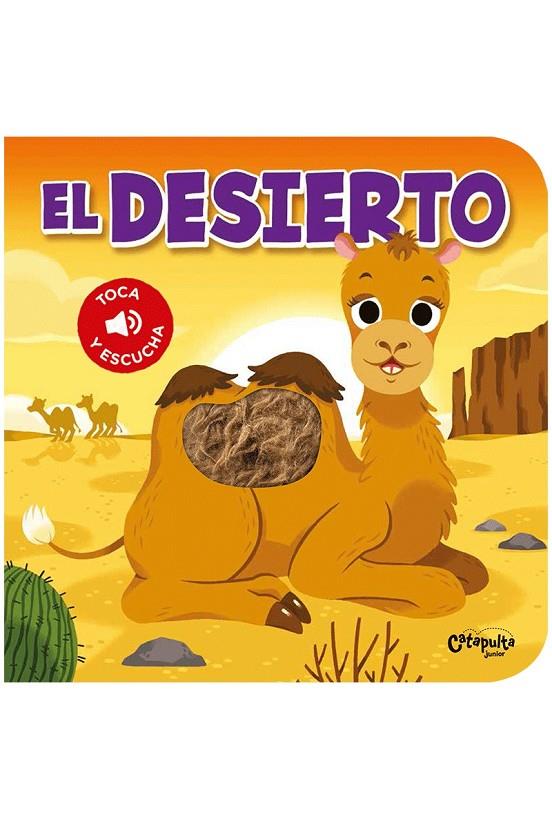 TOCA Y ESCUCHA - EL DESIERTO | 9789876378635 | LOS EDITORES DE CATAPULTA | Galatea Llibres | Llibreria online de Reus, Tarragona | Comprar llibres en català i castellà online