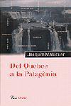 DEL QUEBEC A LA PATAGONIA | 9788484370437 | MALUQUER, JOAQUIM | Galatea Llibres | Librería online de Reus, Tarragona | Comprar libros en catalán y castellano online