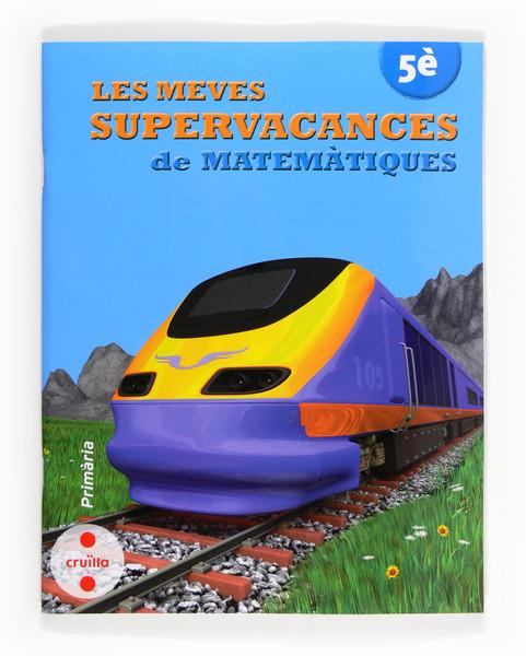 LES MEVES SUPERVACANCES DE MATEMÀTIQUES 5E PRIMARIA | 9788466132534 | EQUIP EDITORIAL CRUÏLLA | Galatea Llibres | Llibreria online de Reus, Tarragona | Comprar llibres en català i castellà online