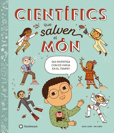 CIENTÍFICS QUE SALVEN EL MÓN | 9788418304866 | GWINN, SASKIA | Galatea Llibres | Llibreria online de Reus, Tarragona | Comprar llibres en català i castellà online