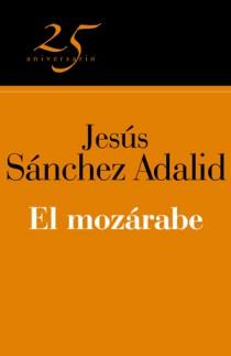 MOZARABE, EL (25º ANIVERSARIO) | 9788466649629 | SANCHEZ ADALID, JESUS | Galatea Llibres | Librería online de Reus, Tarragona | Comprar libros en catalán y castellano online