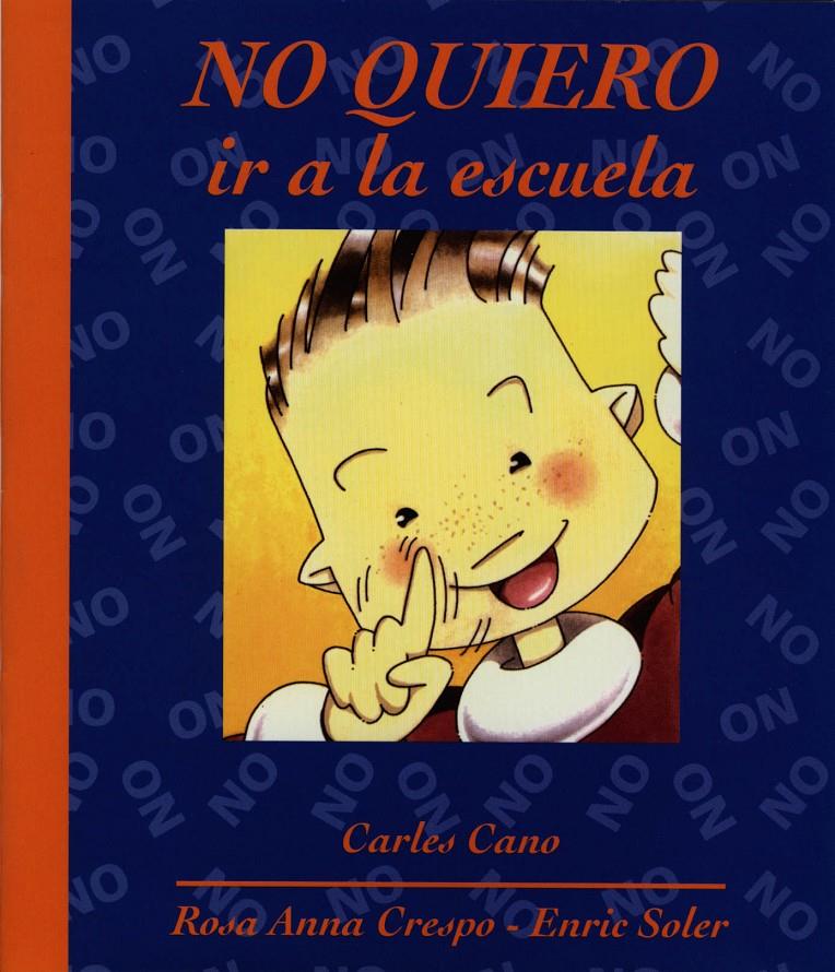 NO QUIERO IR A LA ESCUELA | 9788481314144 | CANO, CARLES | Galatea Llibres | Llibreria online de Reus, Tarragona | Comprar llibres en català i castellà online