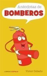 ANÉCDOTAS DE BOMBEROS | 9788448048808 | DOBAÑO, VÍCTOR | Galatea Llibres | Llibreria online de Reus, Tarragona | Comprar llibres en català i castellà online