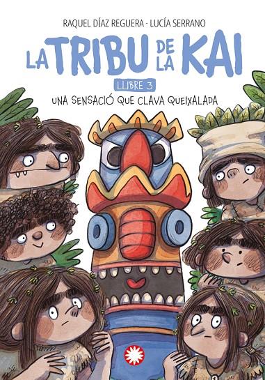 UNA SENSACIÓ QUE CLAVA QUEIXALADA. LA TRIBU DE LA KAI 3 | 9788410090231 | DÍAZ REGUERA, RAQUEL | Galatea Llibres | Llibreria online de Reus, Tarragona | Comprar llibres en català i castellà online