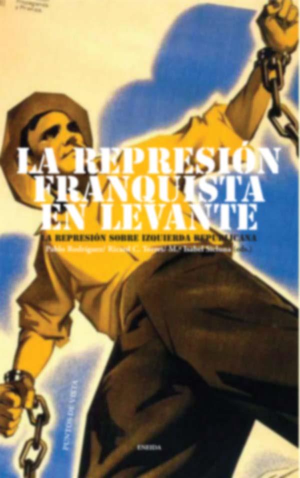 LA REPRESIÓN FRANQUISTA EN LEVANTE | 9788415458135 | RODRÍGUEZ CORTÉS, PABLO/TORRES FABRA, RICARD/SICLUNA LLETGET, ISABEL | Galatea Llibres | Llibreria online de Reus, Tarragona | Comprar llibres en català i castellà online