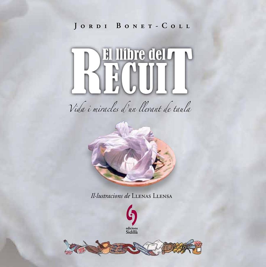 EL LLIBRE DEL RECUIT | 9788493874384 | BONET-COLL, JORDI/LLENAS LLENSA, ALBERT | Galatea Llibres | Llibreria online de Reus, Tarragona | Comprar llibres en català i castellà online