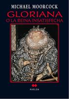 GLORIANA O LA REINA INSATISFECHA | 9788492472345 | MOORCOCK, MICHAEL | Galatea Llibres | Llibreria online de Reus, Tarragona | Comprar llibres en català i castellà online