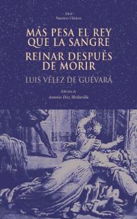 MAS PESA EL REY QUE LA SANGRE. REINAR DESPUES DE MORIR | 9788446014867 | VELEZ DE GUEVARA, LUIS | Galatea Llibres | Llibreria online de Reus, Tarragona | Comprar llibres en català i castellà online